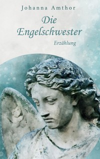 Die Engelschwester - Johanna Amthor - ebook