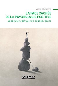 La face cachée de la psychologie positive - Michel Hansenne - ebook