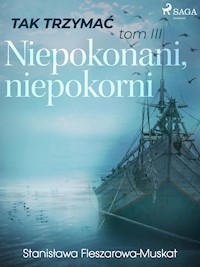 Tak trzymać tom 3: Niepokonani, niepokorni  - Fleszarowa-Muskat Stanisława - ebook