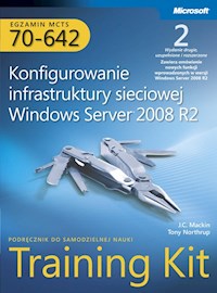 Egzamin MCTS 70-642 Konfigurowanie infrastruktury sieciowej Windows Server 2008 R2 Training Kit z płytą CD - Mackin J.C., Northrup Tony - książka