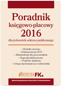Poradnik księgowo-płacowy 2016 dla jednostek sektora publicznego - Jeżewska Agnieszka, Jarosz Barbara, Nowacka Izabela, Kucharska-Fiałkowska Maria - książka