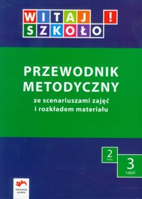Witaj szkoło! 2 Przewodnik metodyczny Część 3 - Korcz Anna, Zagrodzka Dorota, Kuc Elżbieta - książka