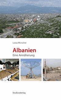 Albanien. Eine Annäherung - Lukas Morscher - ebook