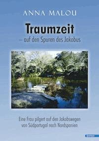 Traumzeit – auf den Spuren des Jakobus - Anna Malou - ebook