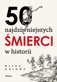 50 najdziwniejszych śmierci w historii - Knight Riley - książka