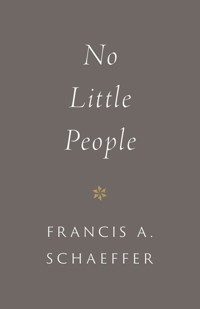 No Little People (repack) (Introduction by Udo Middelmann) - Francis A. Schaeffer - ebook