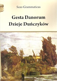 Gesta Danorum Dzieje Duńczyków - Saxo Grammaticus - książka
