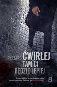 Tam ci będzie lepiej - Ryszard Ćwirlej - ebook + książka
