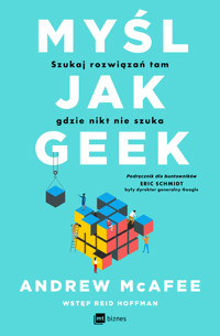 Myśl jak geek. Szukaj rozwiązań tam, gdzie nikt nie szuka - Andrew McAfee - ebook + książka