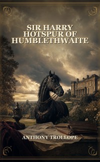 Sir Harry Hotspur Of Humblethwaite - Trollope Anthony - ebook