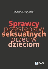 Sprawcy przestępstw seksualnych przeciw dzieciom - Zielona-Jenek Monika - książka
