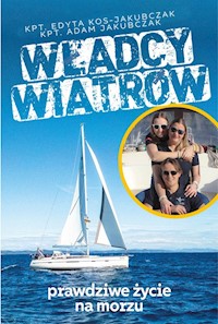Władcy wiatrów Prawdziwe życie na morzu - Kos-Jakubczak Edyta, Jakubczak Adam - książka