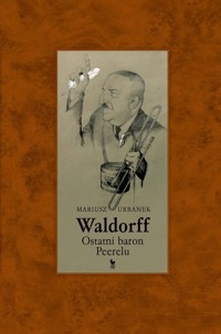 Waldorff. Ostatni baron PRL-u - Mariusz Urbanek - książka