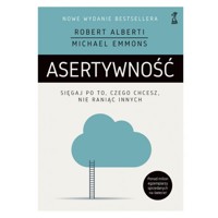 Asertywność sięgaj po to czego chcesz - Robert Alberti - książka