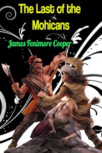 The Last of the Mohicans - James Fenimore Cooper - James Fenimore Cooper - ebook