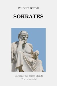 SOKRATES Europäer der ersten Stunde - Wilhelm Berndl - ebook