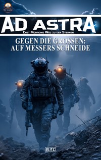Ad Astra – Chet Morrows Weg zu den Sternen, Neue Abenteuer 27: Gegen die Großen - Auf des Messers Schneide - Thomas T. C. Franke - ebook