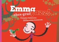 Emma chce grać jazz! - Przemysław Wechterowicz - książka