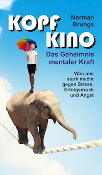 Kopf-Kino - Das Geheimnis mentaler Kraft - Norman Brungs - ebook