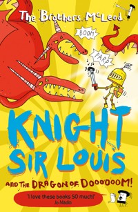 Knight Sir Louis and the Dragon of Doooooom! - The Brothers McLeod - ebook