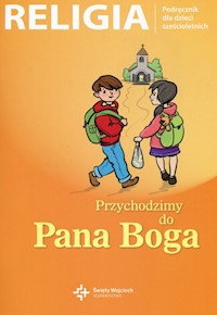 Religia Przychodzimy do Pana Boga Podręcznik dla dzieci sześcioletnich -  - książka