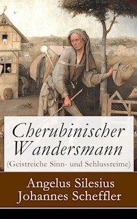 Cherubinischer Wandersmann (Geistreiche Sinn- und Schlussreime) - Silesius Angelus - ebook