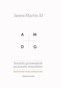 Jezuicki przewodnik po prawie wszystkim - James Martin SJ - ebook