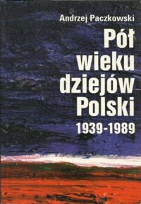 Pół wieku dziejów Polski 1939-1989 - Andrzej Paczkowski - ebook