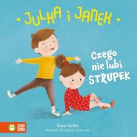 Julka i Janek Czego nie lubi strupek - Keller Kasia - książka