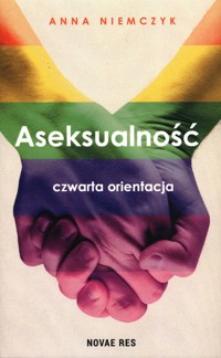 Aseksualność Czwarta orientacja - Niemczyk Anna - książka