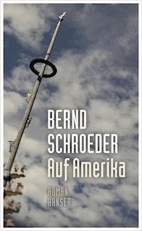 Auf Amerika - Bernd Schroeder - ebook