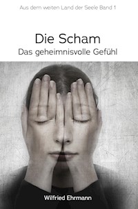 Die Scham, das geheimnisvolle Gefühl - Wilfried Ehrmann - ebook