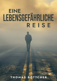 Eine lebensgefährliche Reise - Thomas Böttcher - ebook