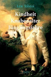 Kindheit, Knabenalter, Jünglingsjahre - Lew Tolstoi - ebook