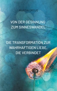 Von der Gesinnung zum Sinneswandel - Martin Ortus - ebook