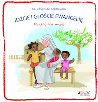 Idźcie i głoście Ewangelię Dzieci dla misji - Zbigniew Sobolewski - książka