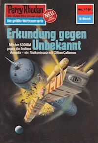 Perry Rhodan 1101: Erkundung gegen Unbekannt - K.H. Scheer - ebook