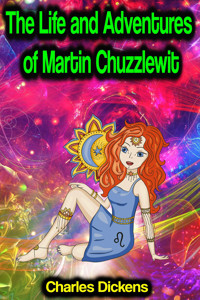 The Life and Adventures of Martin Chuzzlewit - Dickens Charles - ebook