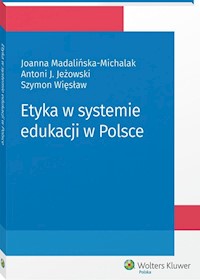 Etyka w systemie edukacji w Polsce - Jeżowski Antoni, Madalińska-Michalak Joanna, Więsław Szymon - książka