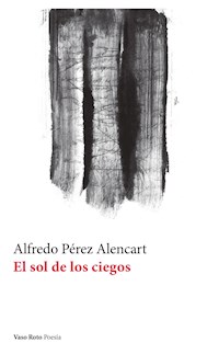 El sol de los ciegos - Alfredo Pérez Alencart - ebook