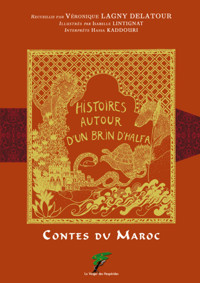 Contes du Maroc Histoires autour d'un brin d'halfa - Véronique Lagny Delatour - ebook