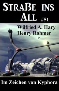 Straße ins All 51: Im Zeichen von Kyphora - Henry Rohmer - ebook