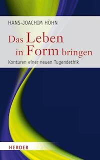 Das Leben in Form bringen - Hans-Joachim Höhn - ebook
