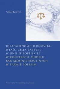 Idea wolności jednostki właściciela zabytku w Unii Europejskiej - Kozień Adam - książka
