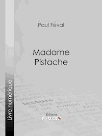 Madame Pistache - Ligaran - ebook