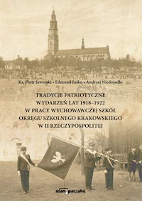 Tradycje patriotyczne wydarzeń lat 1918-1922 w pracy wychowawczej szkół Okręgu Szkolnego Krakowskiego -  - książka