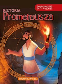 Najpiękniejsze mity greckie Historia Prometeusza -  - książka