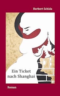 Ein Ticket nach Shanghai - Herbert Schida - ebook