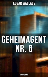 Geheimagent Nr. 6: Kriminalroman - Edgar Wallace - ebook
