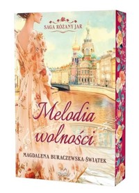 Melodia wolności. Saga Różany Jar. Tom 1 (barwione brzegi) - Magdalena Buraczewska-Świątek - książka